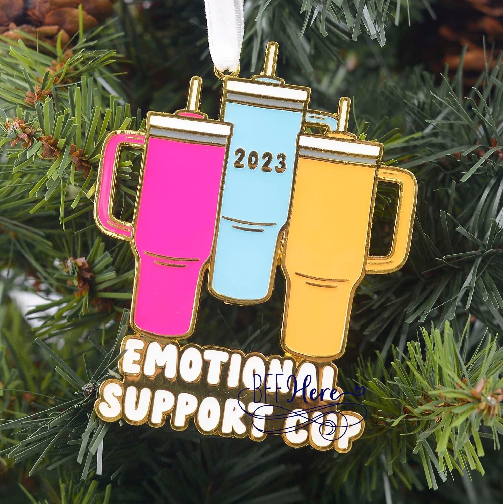 2023 Emotional Support Cup Ornament / Choice of Style - BFF Here