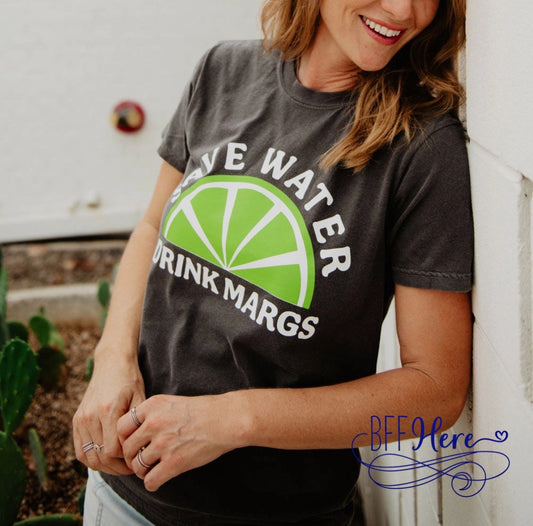 PREORDER: Save Water Drink Margs T-Shirt (Ships End of February) - BFF Here