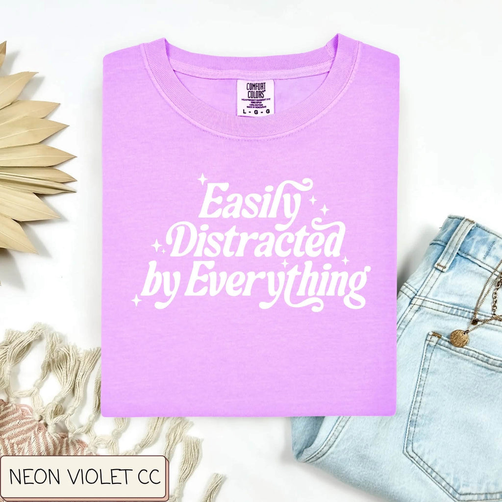 Easily Distracted Tee  (Ships in 2-3 weeks)