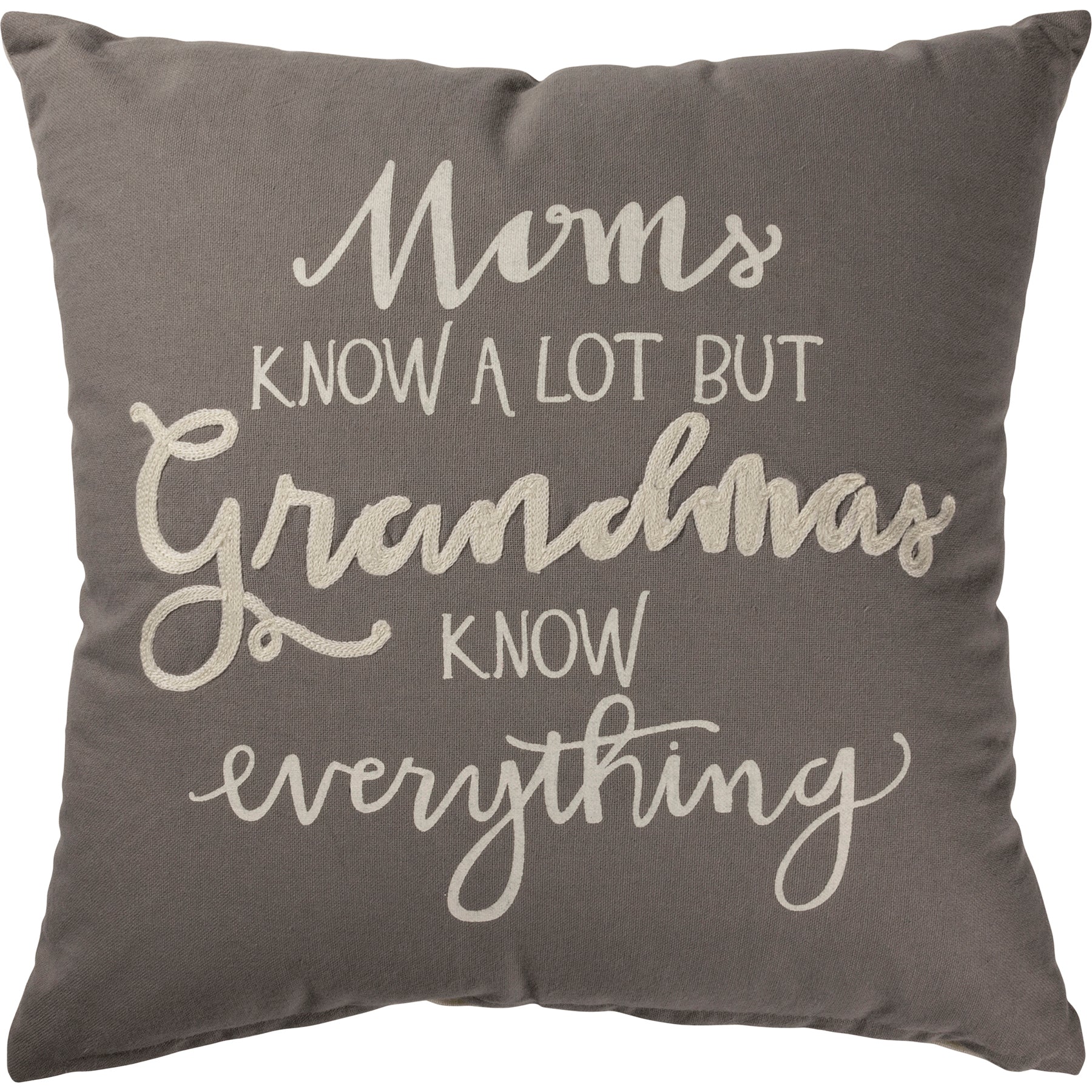 Moms Know A Lot But Grandmas -- Pillow by PBK - BFF Here