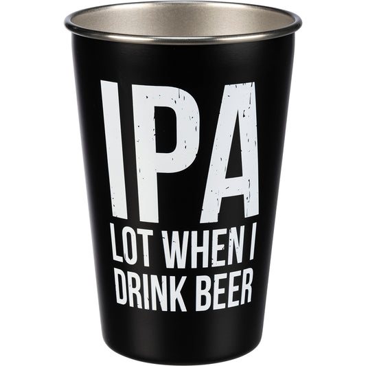 IPA Lot When I Drink Beer -- Pint Glass by PBK - BFF Here