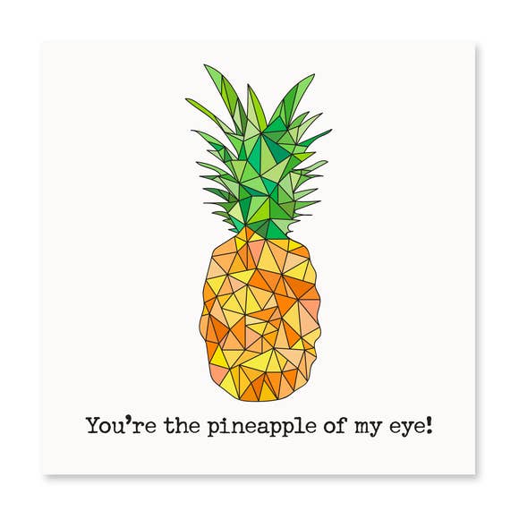 You're The Pineapple Of My Eye! Greeting Card - BFF Here