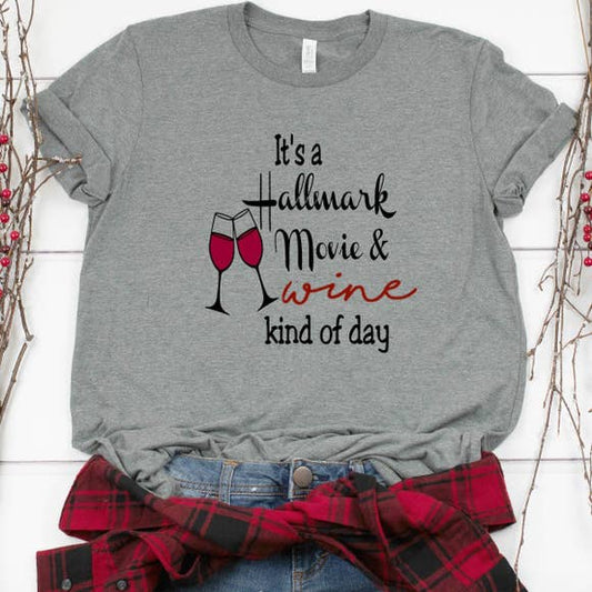 It's a Hallmark Movie & Wine T-Shirt -- Choice of Size - BFF Here