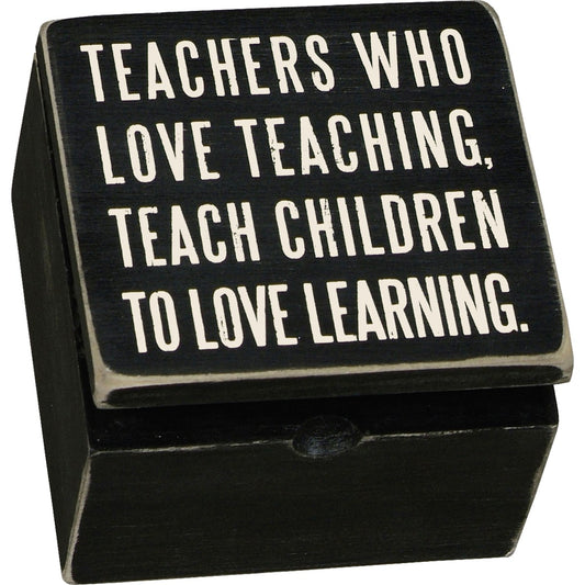 Teachers Who Love Teaching Teach -- Hinged Box By PBK - BFF Here