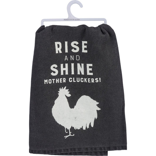 "Rise And Shine Mother Cluckers!" Kitchen Towel by PBK - BFF Here