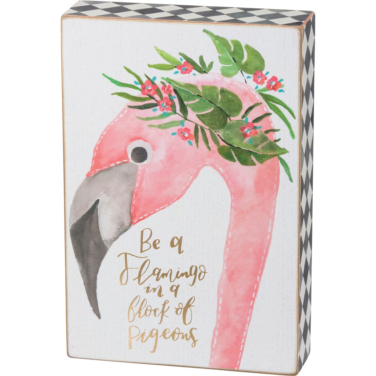 "Be A Flamingo In A Flock Of Pigeons" Box Sign by PBK - BFF Here