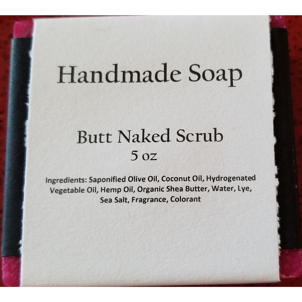 Butt Naked Scrub  -- Handmade Soap - BFF Here