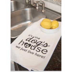 It's the Dogs House...We Just Live Here -- Kitchen Towel - BFF Here