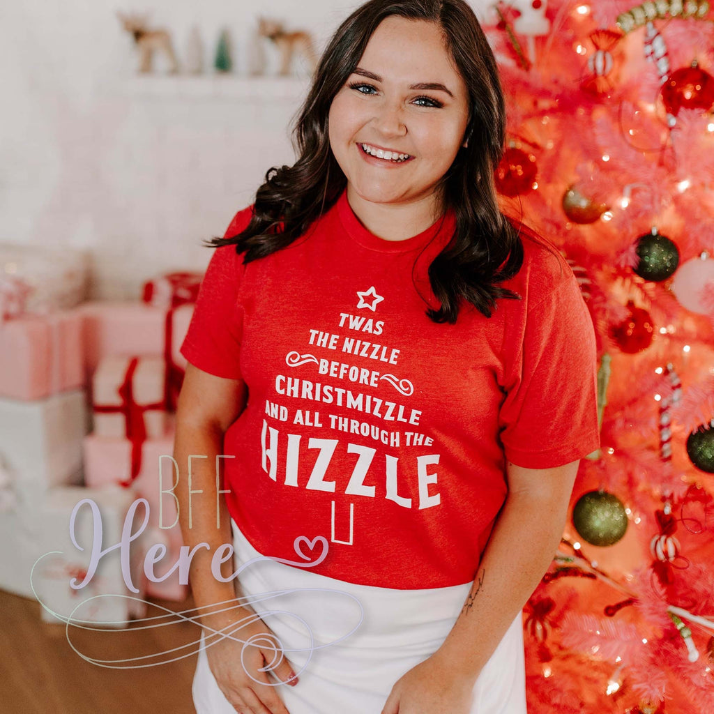 Twas the Nizzle Before Christmizzle Shirt - BFF Here