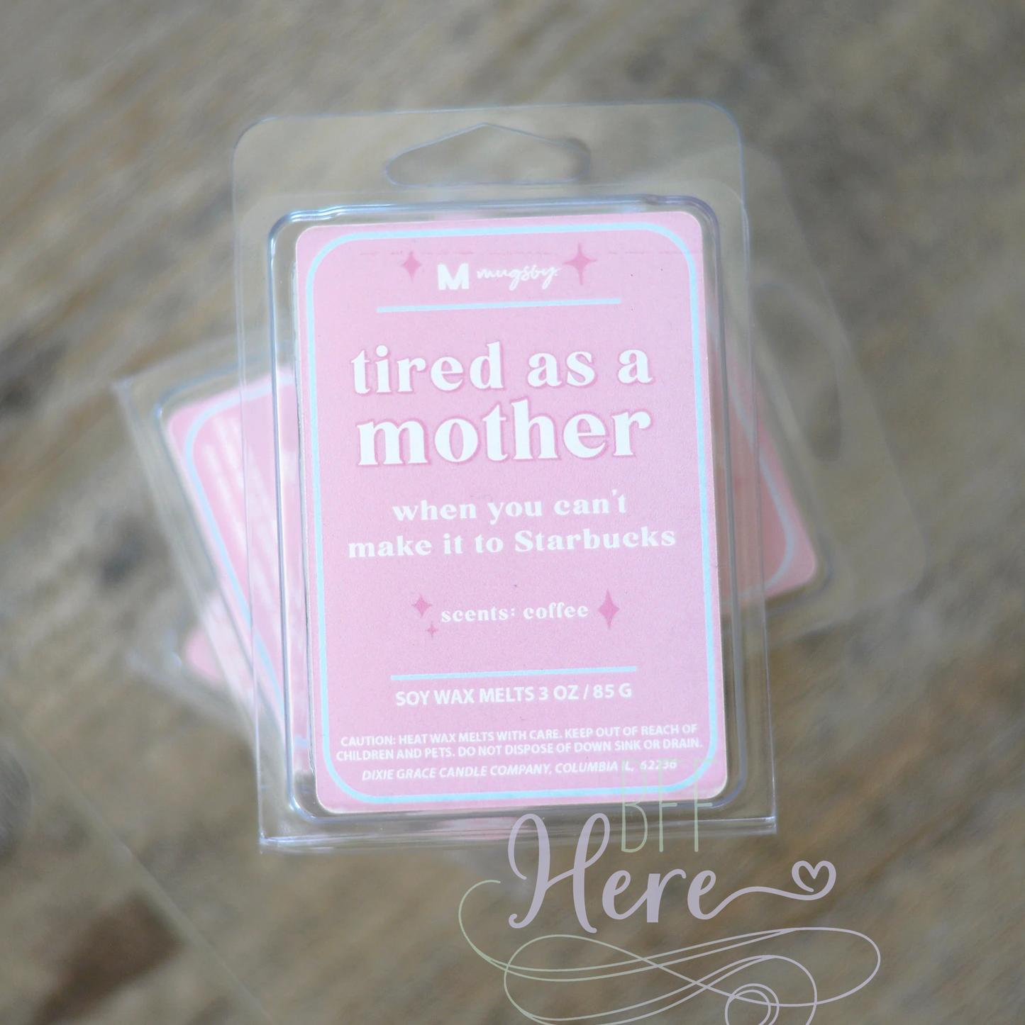 Tired as a Mother Funny Wax Melt - BFF Here