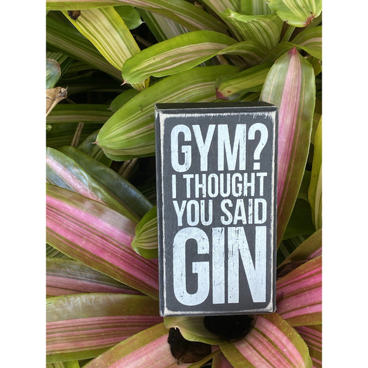 "Gym? I Thought You Said Gin" Box Sign by PBK - BFF Here