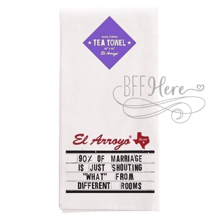 El Arroyo Tea Towel - 90% Of Marriage - BFF Here