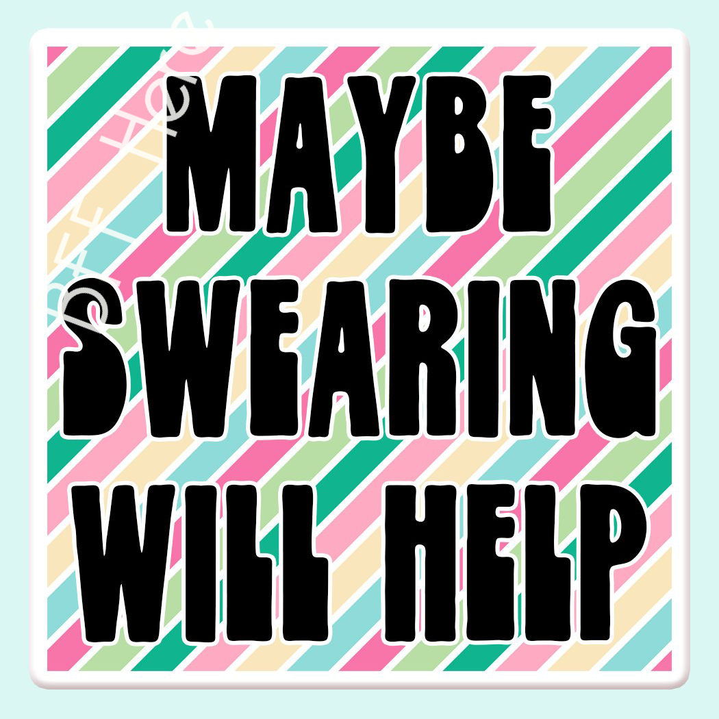 Maybe Swearing will Help Sticker Decal - BFF Here