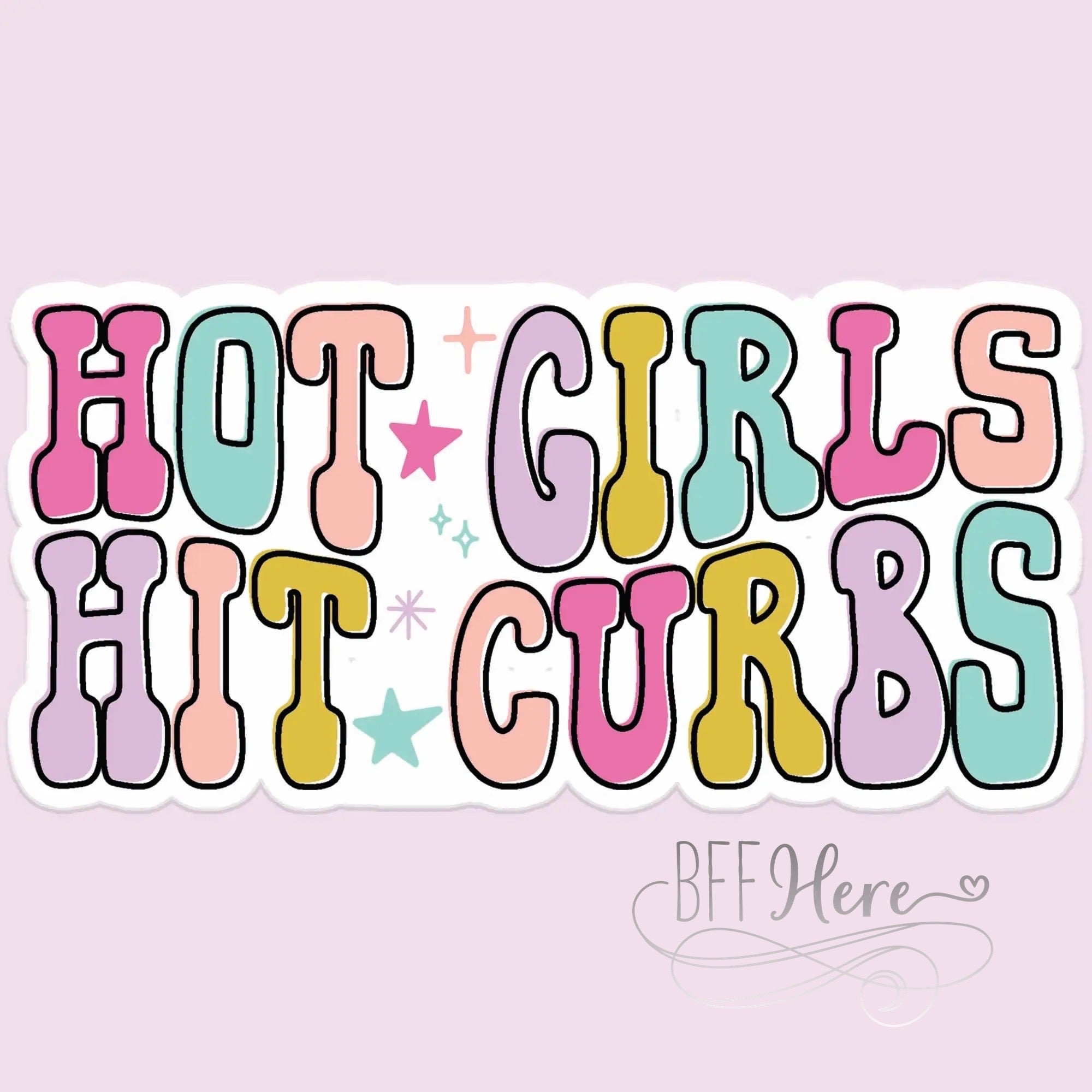 Hot Girls Hit Curbs Funny Car Sticker Decal - BFF Here