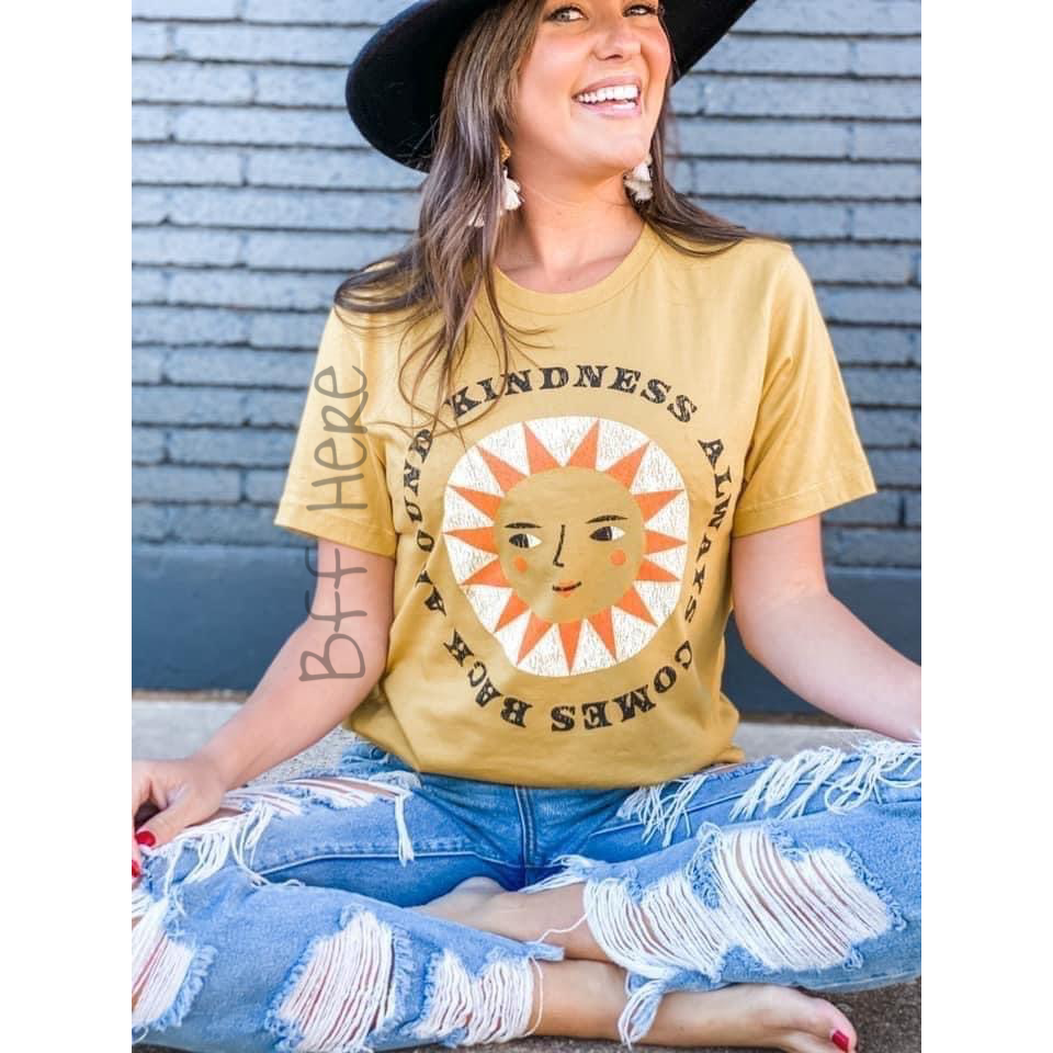 Kindness Always Comes T-Shirt - BFF Here