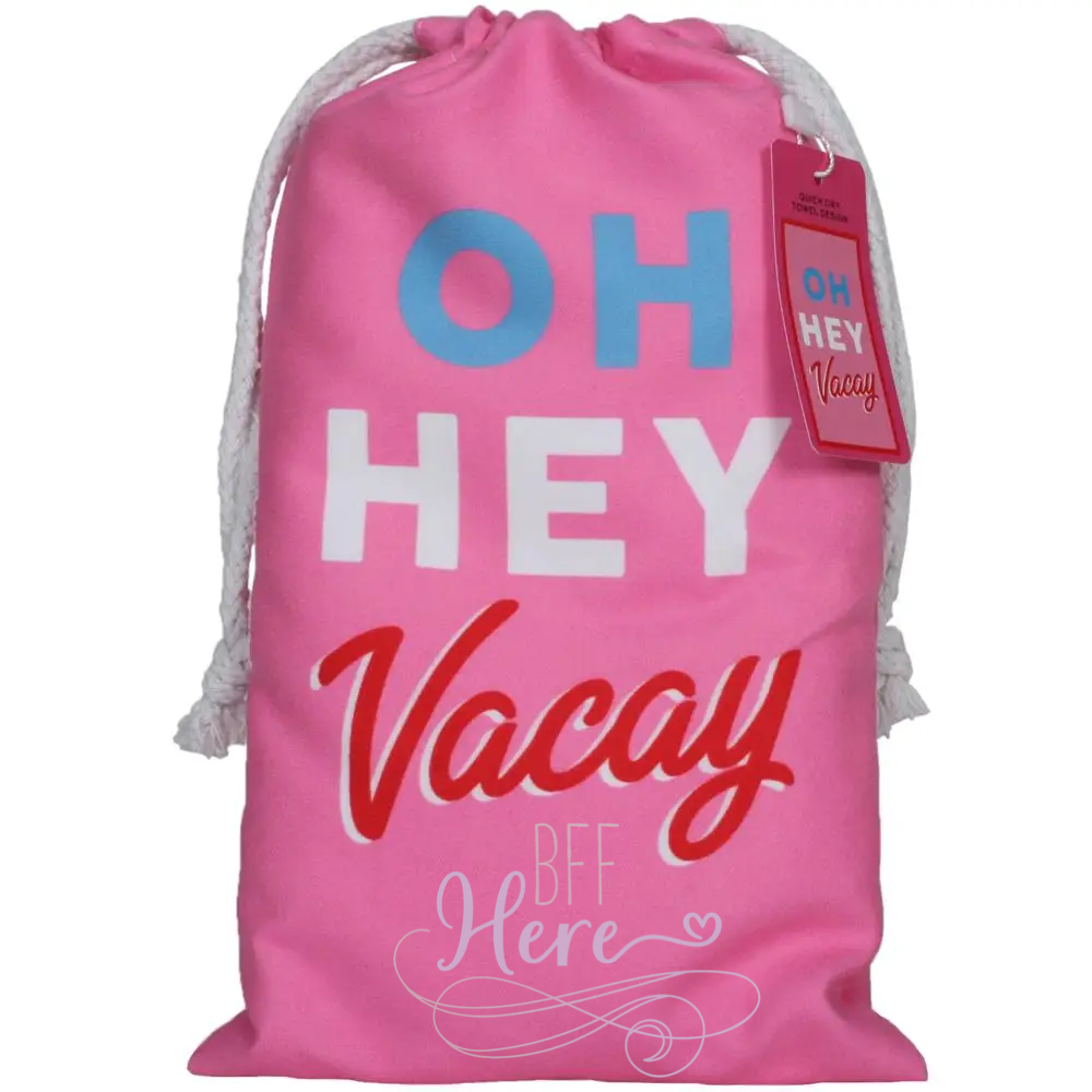 Quick Dry Beach Towel -- Oh Hey Vacay - BFF Here