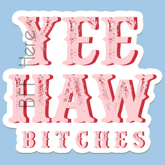 Yee Haw Sticker Decal - BFF Here