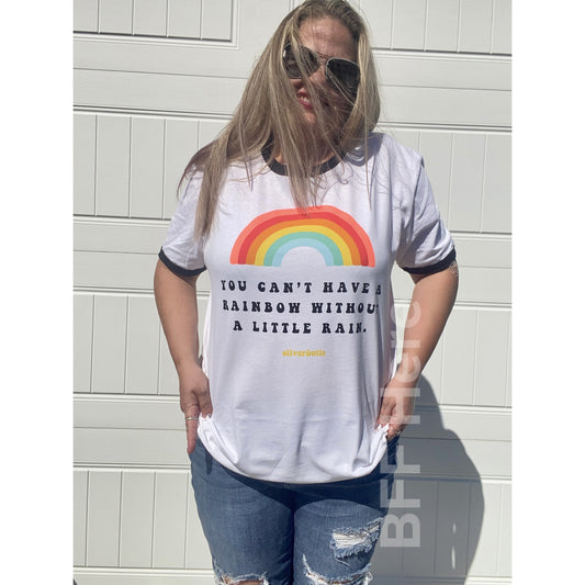 You Can't Have A Rainbow T-Shirt - BFF Here