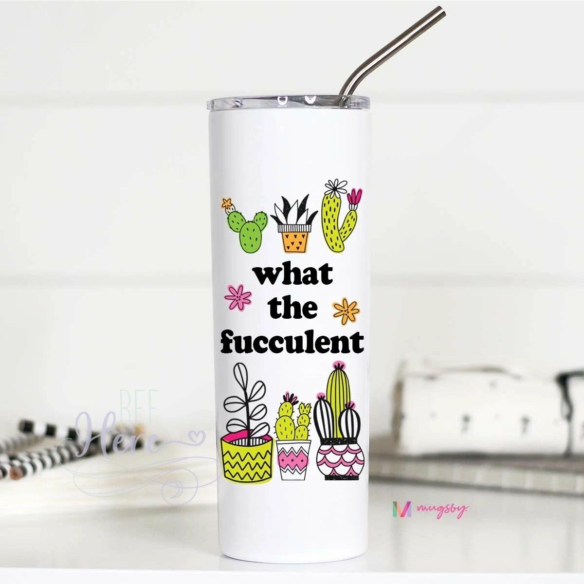 What The Fucculent Tall Travel Cup - BFF Here