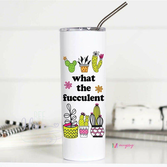 What The Fucculent Tall Travel Cup - BFF Here