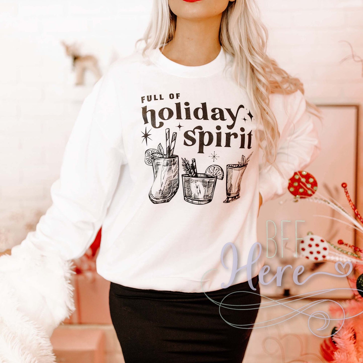 Full of Holiday Spirit Sweatshirt -- Choice of Color - BFF Here