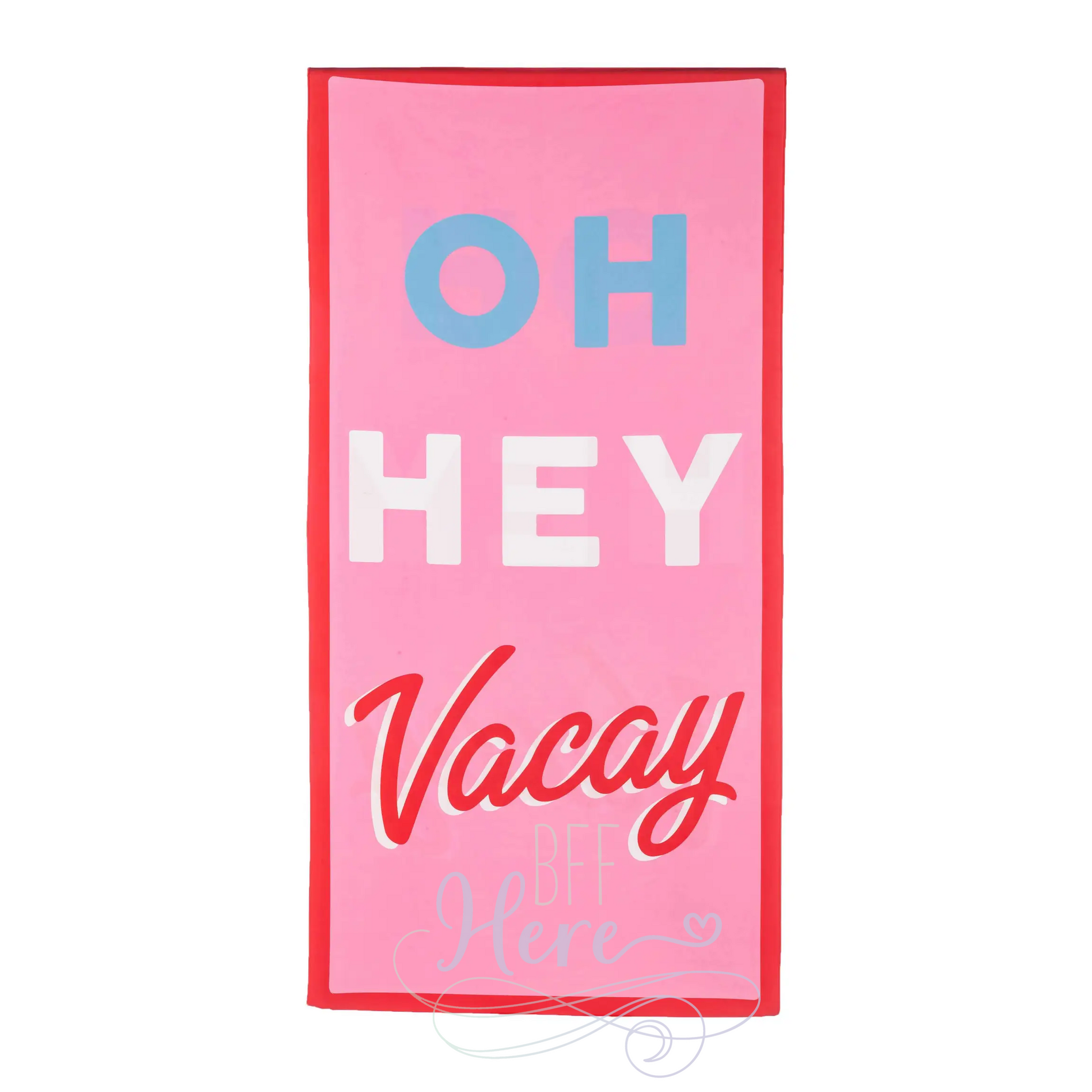 Quick Dry Beach Towel -- Oh Hey Vacay - BFF Here