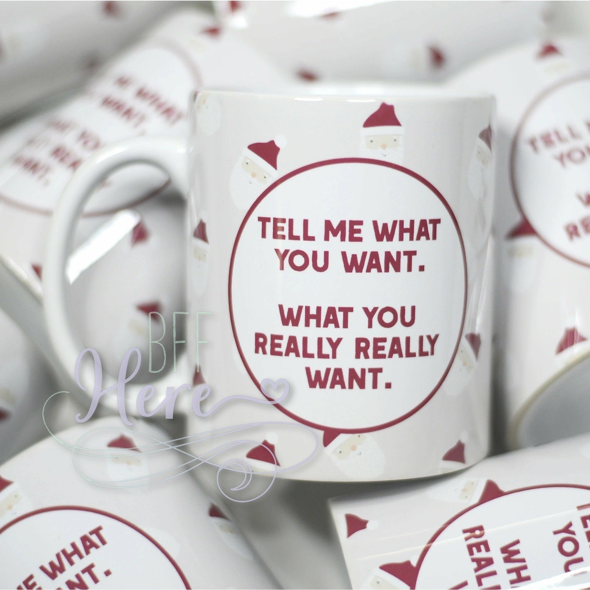 Tell Me What You Want Christmas Mug - BFF Here