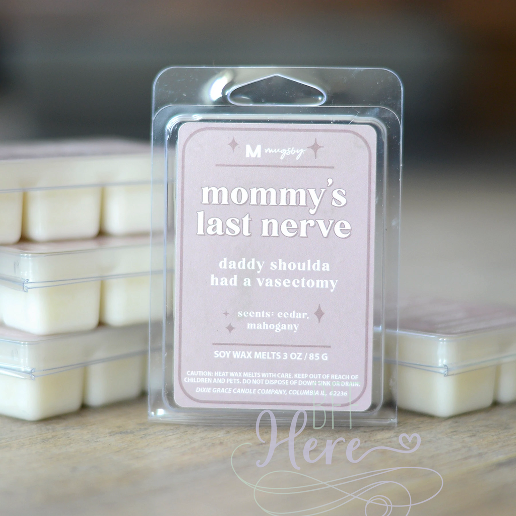 Mommy's Last Nerve Funny Wax Melt - BFF Here