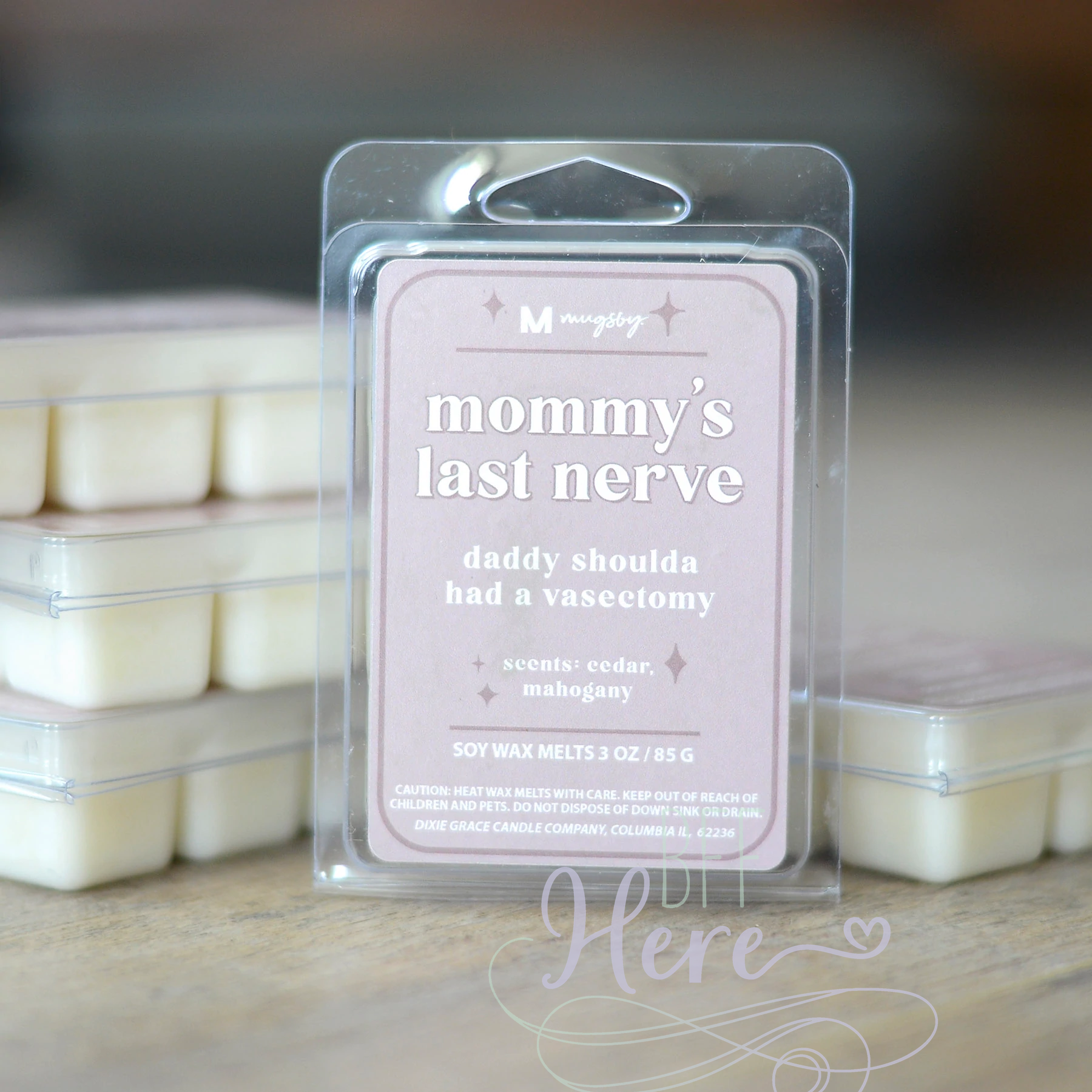 Mommy's Last Nerve Funny Wax Melt - BFF Here