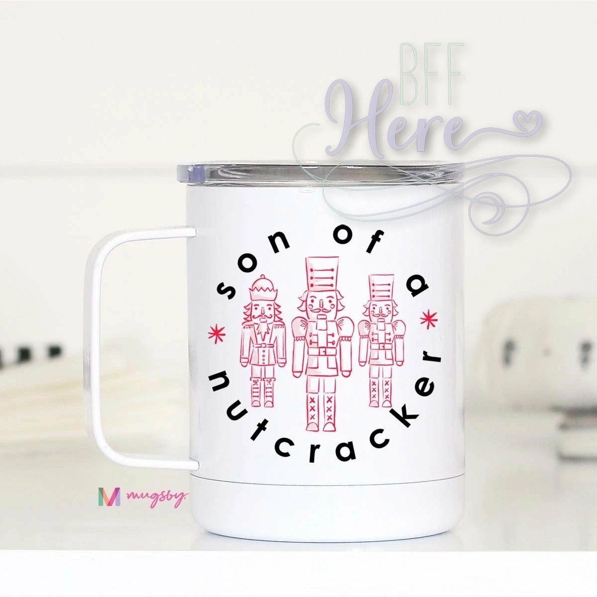 Son of a Nutcracker Christmas Travel Cup - BFF Here