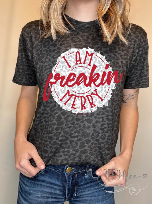 PREORDER—I Am Freaking Merry Shirt - BFF Here