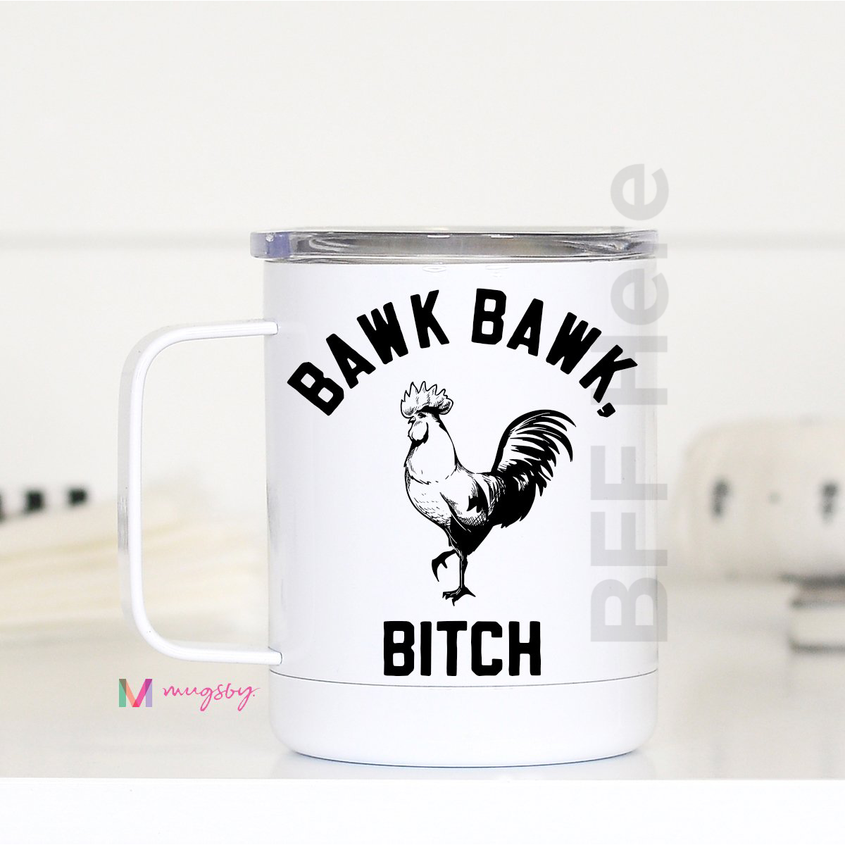 Bawk Bawk Bitch Travel Cup - BFF Here