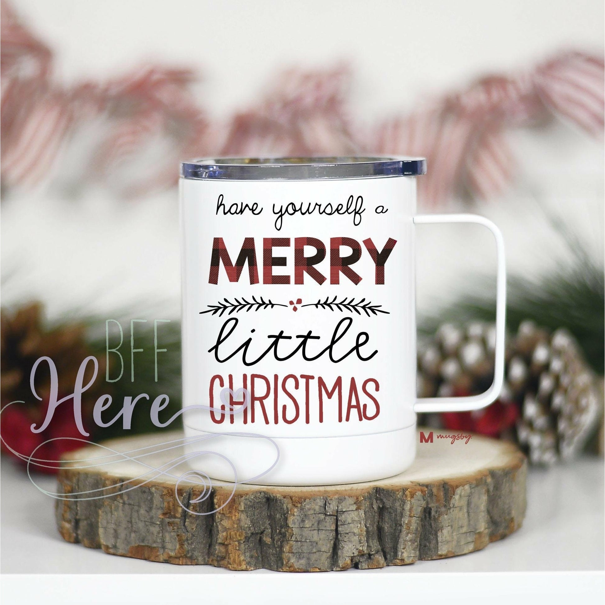 Have Yourself a Merry Little Christmas Travel Cup - BFF Here