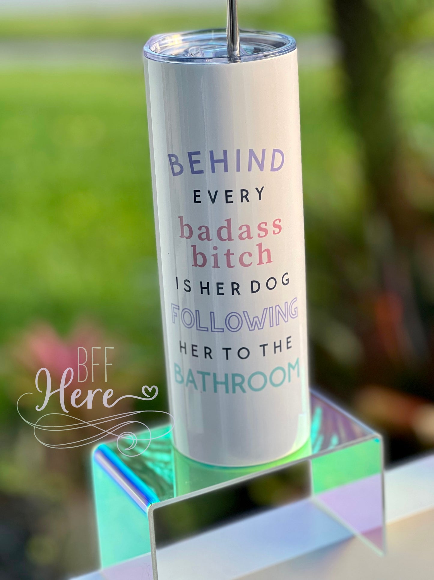 Behind Every Badass Bitch is Her Dog Tall Travel Cup - BFF Here