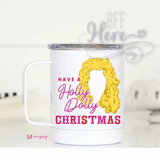 Have a Holly Dolly Christmas Travel Cup - BFF Here