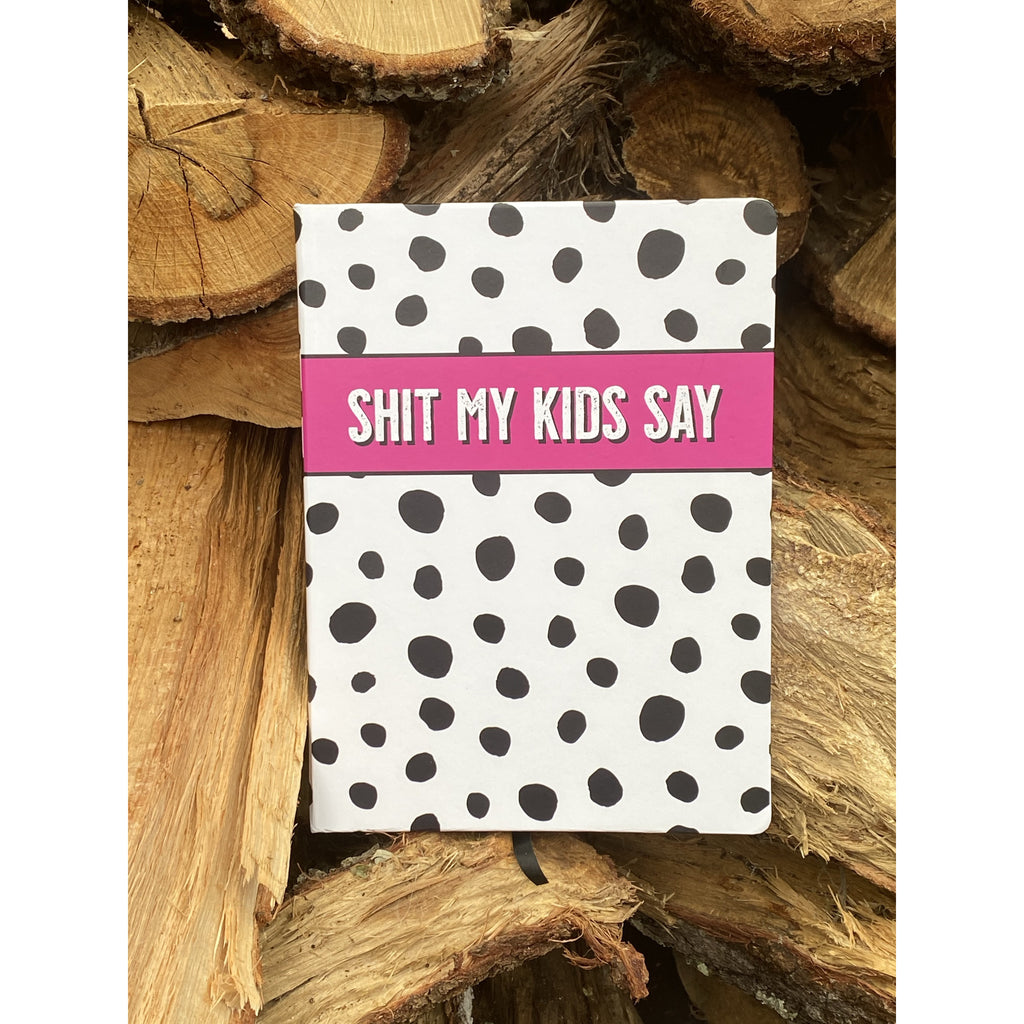 Shit my Kids Say Journal - BFF Here
