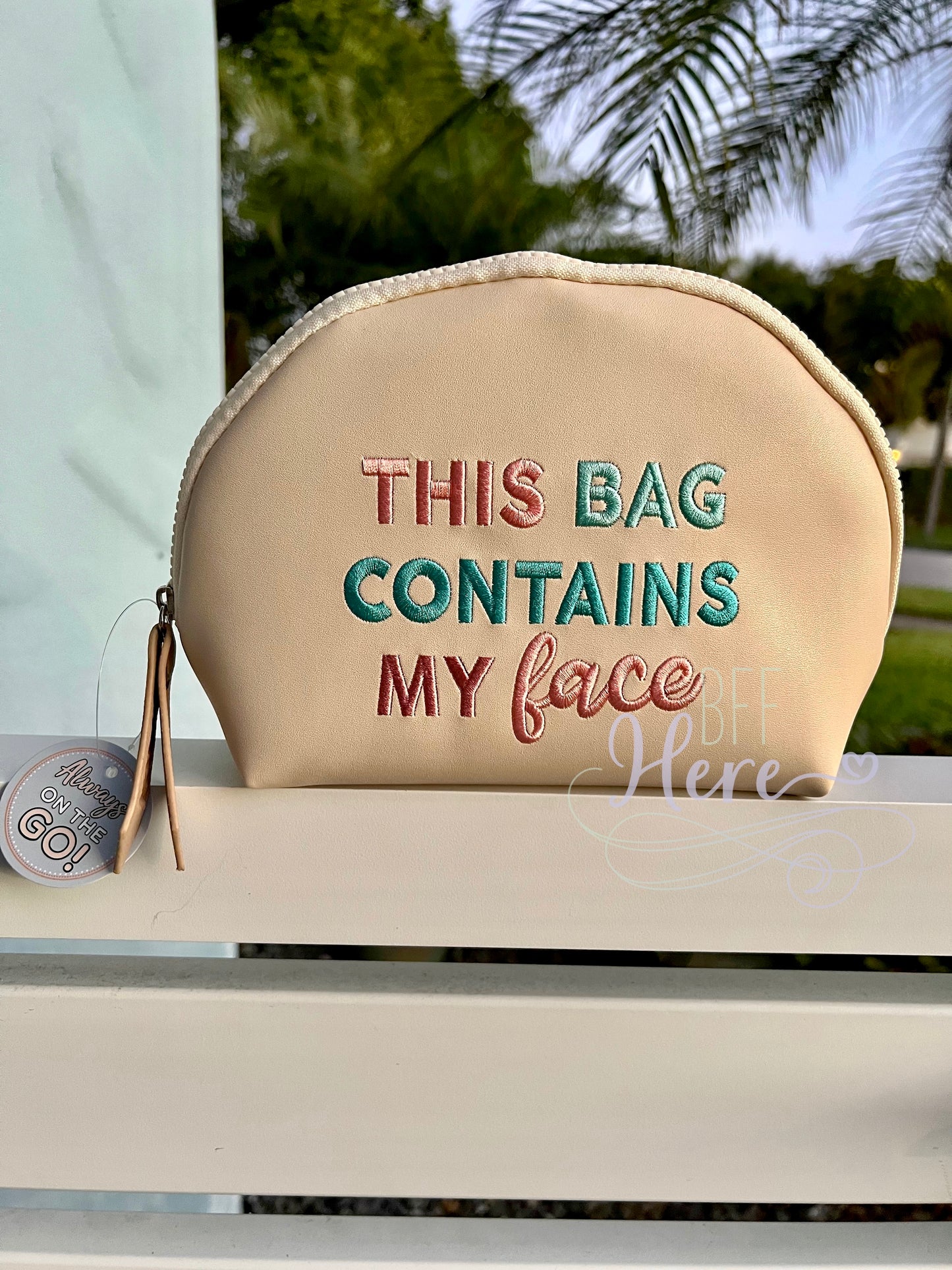 Cosmetic Bag - This Bag Contains My Face - BFF Here