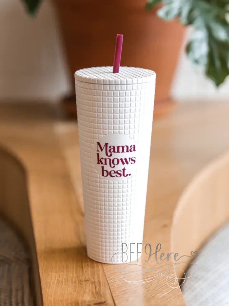 PREORDER — Smooth Textured Tumbler - Mama Knows Best - BFF Here