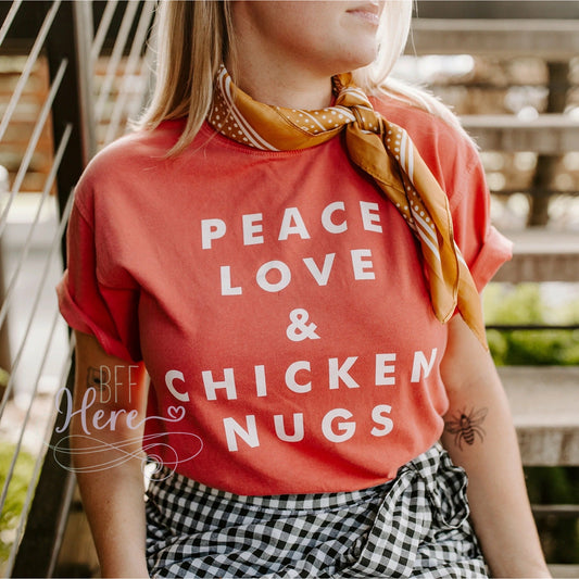 Peace Love and Chicken Nugs T-Shirt - BFF Here