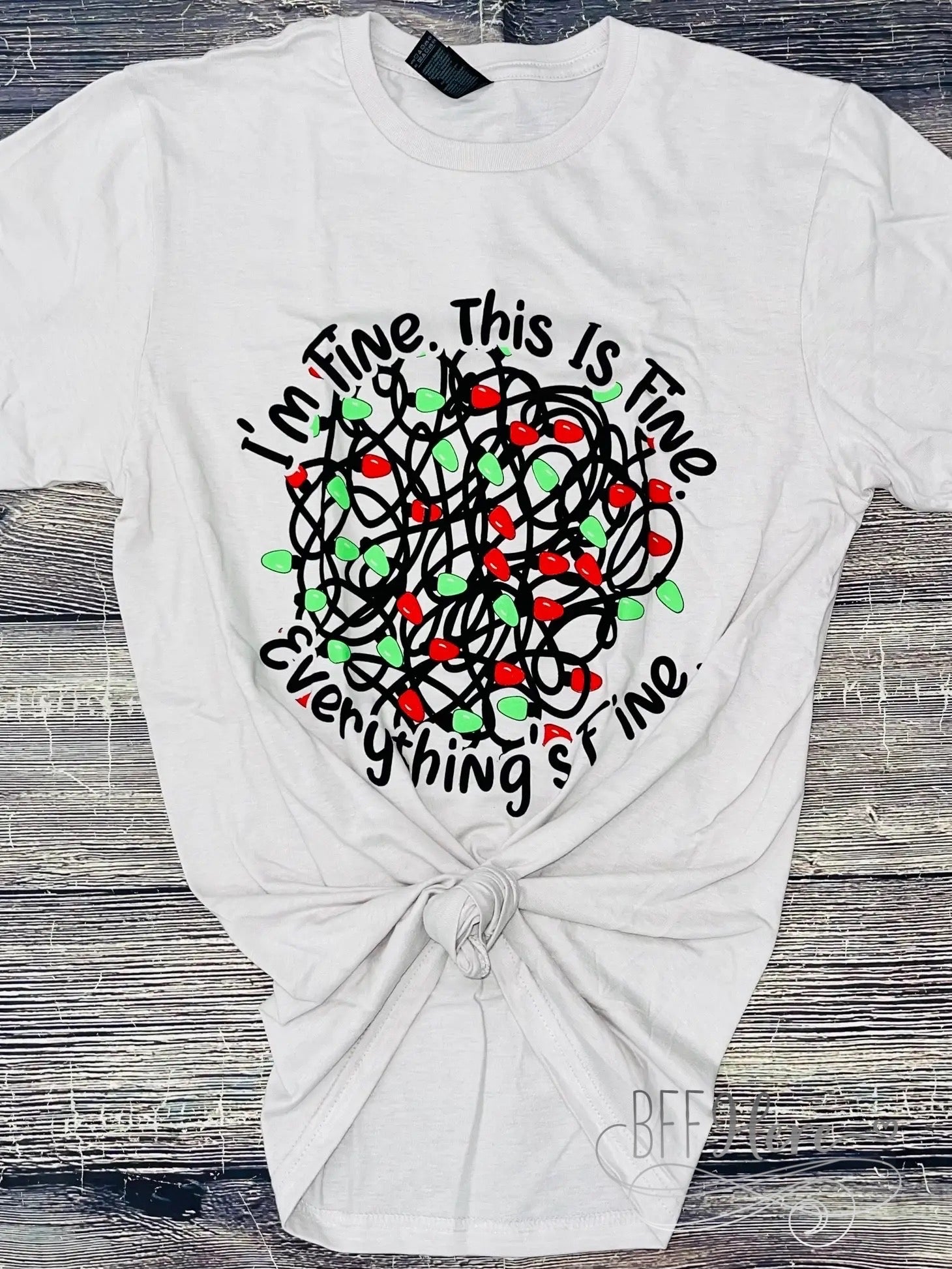 I'm Fine Everything is Fine Christmas Shirt - BFF Here