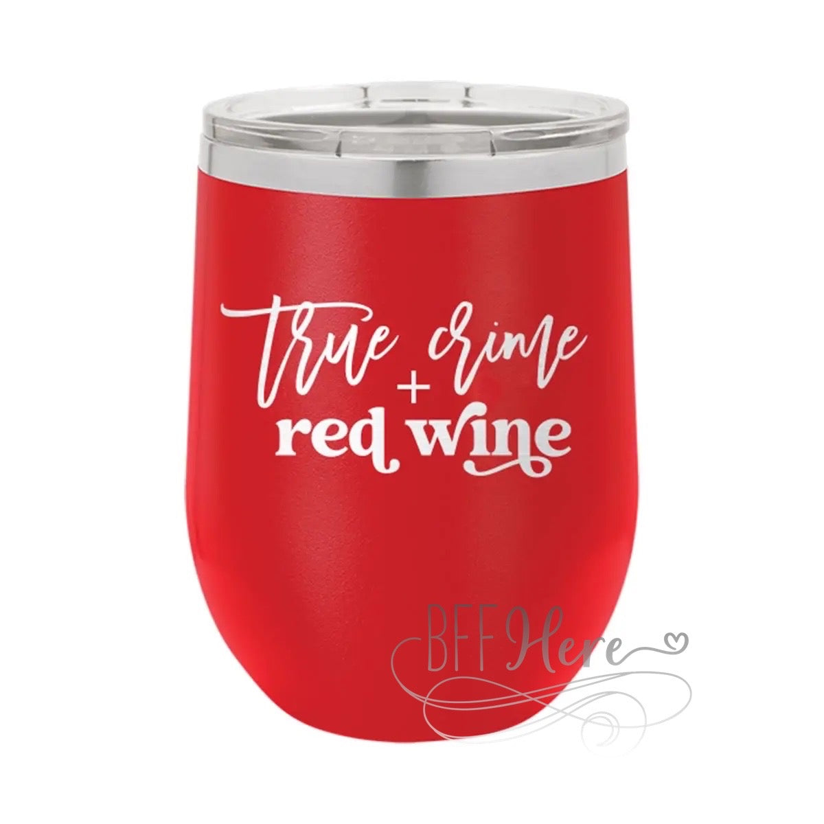 True Crime Red Wine Stemless - BFF Here